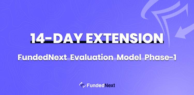 14-Day Extension On FundedNext Evaluation Model Phase-1