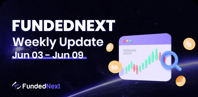 FundedNext Market Recap (June 3 &#8211; June 9)