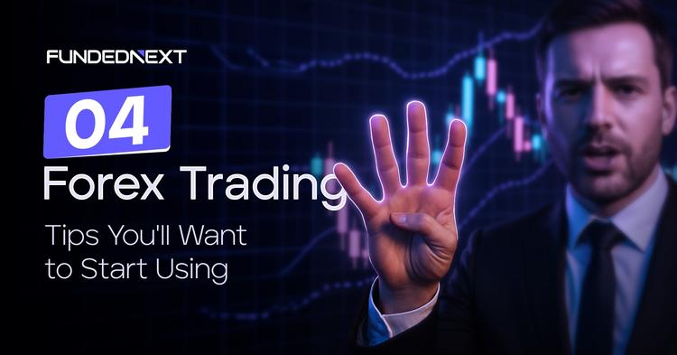 4 Forex Trading Tips You&#8217;ll Want to Start Using