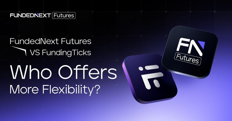 FundedNext Futures vs FundingTicks: Who Offers More Flexibility?