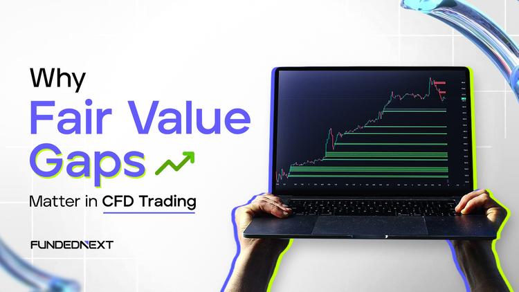 Why Fair Value Gaps Matter in CFD Trading