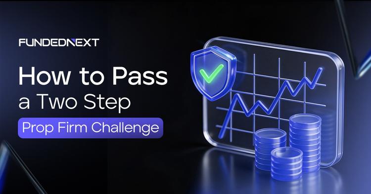 How to Pass a Two-Step Prop Firm Challenge