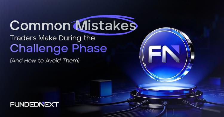 Common Mistakes Traders Make During the Challenge Phase (And How to Avoid Them)