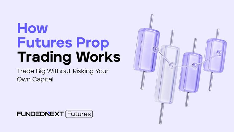 How Futures Prop Trading Works: Trade Big Without Risking Your Own Capital