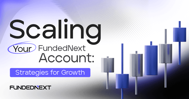 Scaling Your FundedNext Account: Strategies for Growth