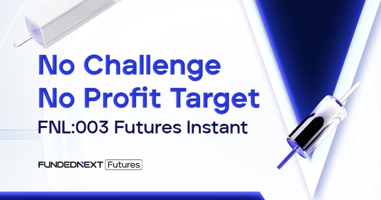 No Challenge, No Profit Target: FNL:003 Futures Instant