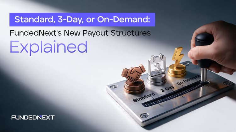 Standard, 3-Day, or On-Demand: FundedNext’s New Payout Structures Explained